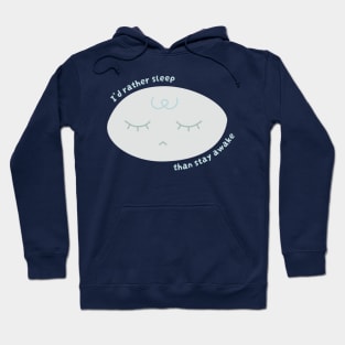 I'd Rather Sleep Than Stay Awake (Cool) Hoodie